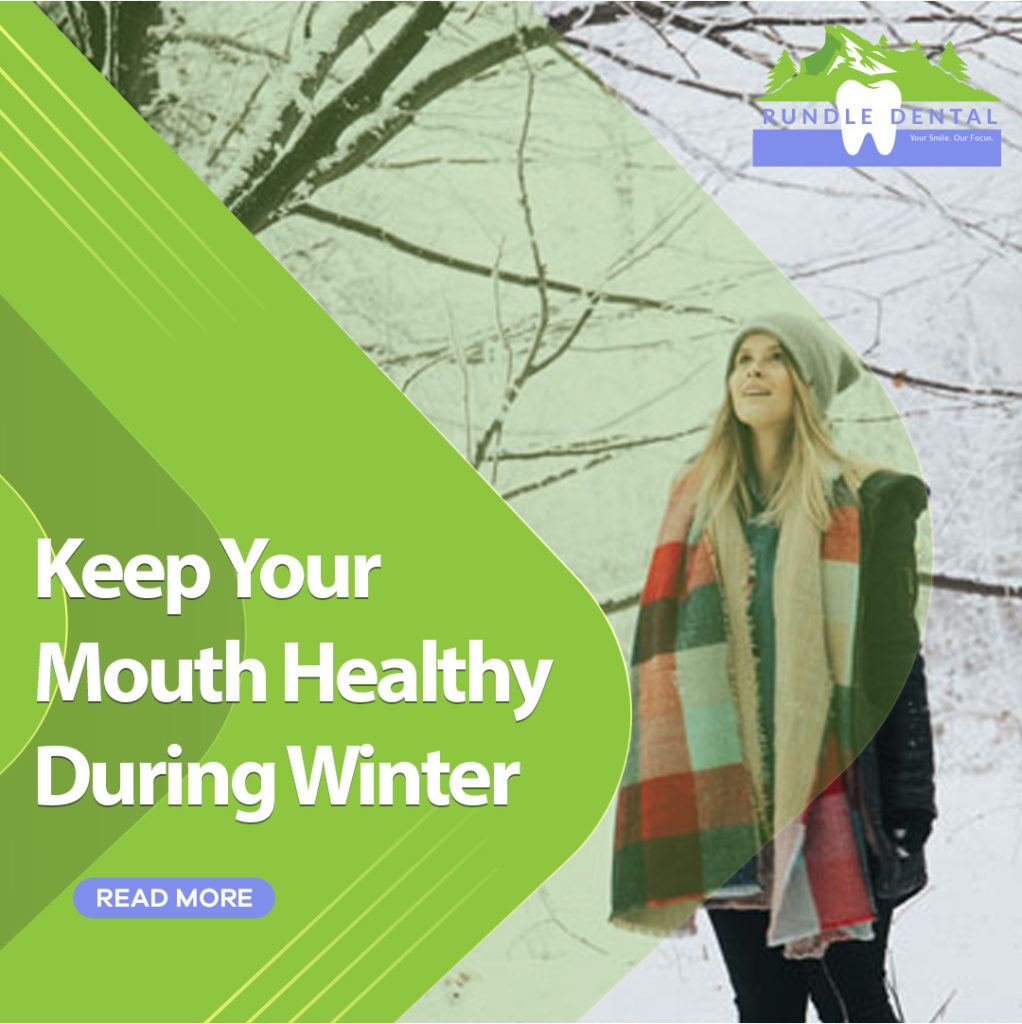  Keep Your Mouth Healthy During Winter 